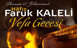 Hafız Faruk Kaleli Anısına Vefa Gecesi 