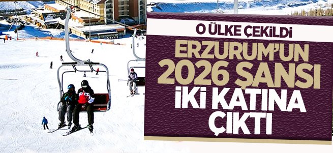 Erzurum'un 2026 şansı iki katına çıktı