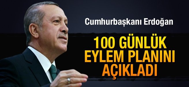 Erdoğan 100 Günlük Eylem Planı'nı açıkladı