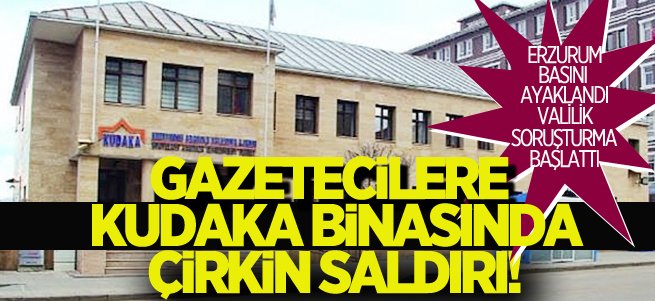 Gazetecilere KUDAKA binasında çirkin saldırı!