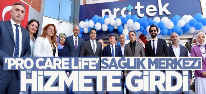 'Pro Care Life' Sağlık Merkezi hizmete girdi