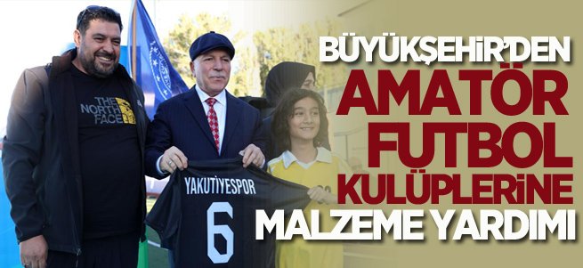 Büyükşehir’den amatör futbol kulüplerine destek