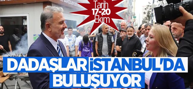 Dadaşlar İstanbul'da buluşuyor